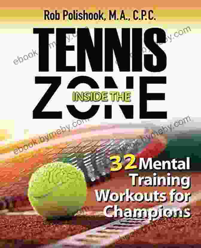 32 Mental Training Workouts For Champions: Book Cover Tennis Inside The Zone: 32 Mental Training Workouts For Champions (Rob Polishook)