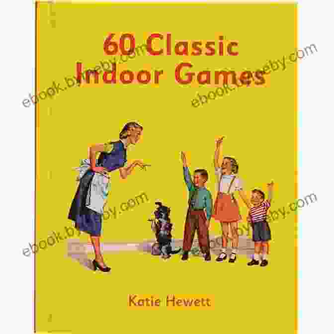 60 Classic Indoor Games Book Cover 60 Classic Indoor Games Katie Hewett