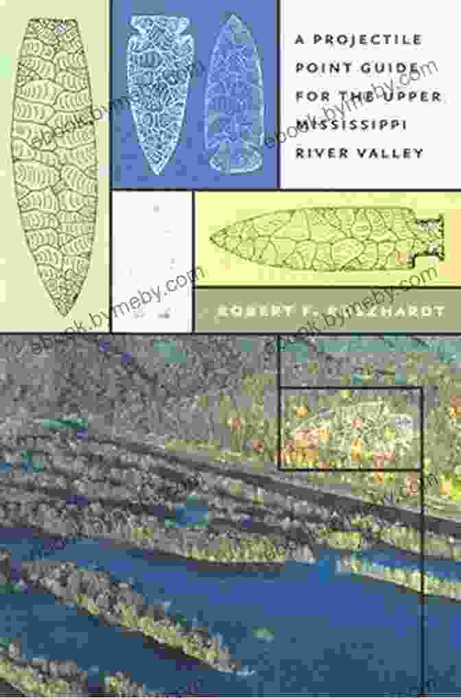 A Collection Of Projectile Points From The Upper Mississippi River Valley A Projectile Point Guide For The Upper Mississippi River Valley (Bur Oak Guide 1)