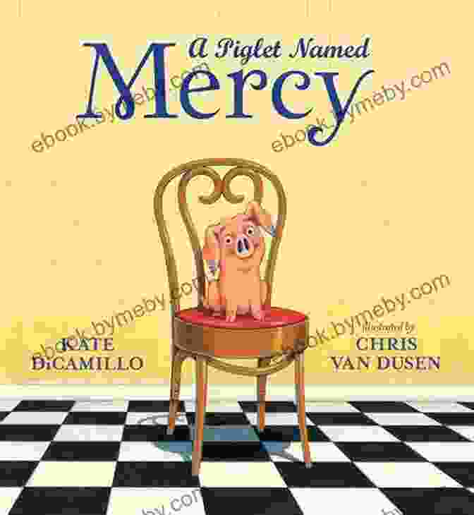 A Heartwarming Illustration Of Mercy, The Adorable And Courageous Piglet From Kate DiCamillo's Novel A Piglet Named Mercy Kate DiCamillo