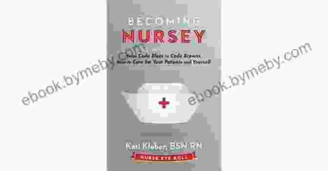 A Photo Of The Book From Code Blues To Code Browns Becoming Nursey: From Code Blues To Code Browns How To Care For Your Patients And Yourself