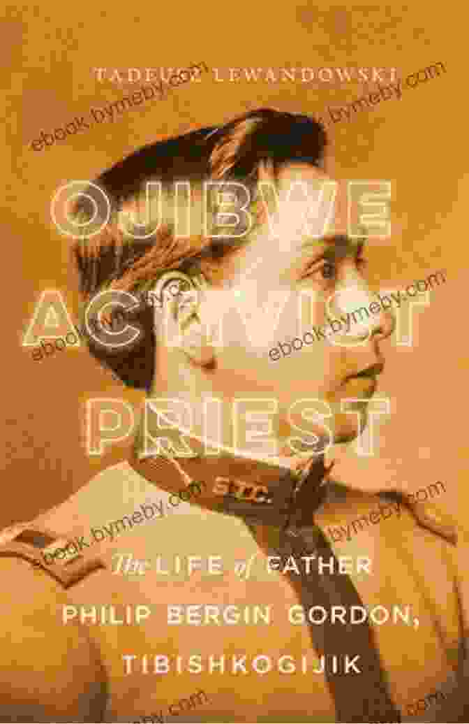 A Portrait Of Father Philip Bergin Gordon Tibishkogijik, A Priest With A Warm Smile And Kind Eyes Ojibwe Activist Priest: The Life Of Father Philip Bergin Gordon Tibishkogijik