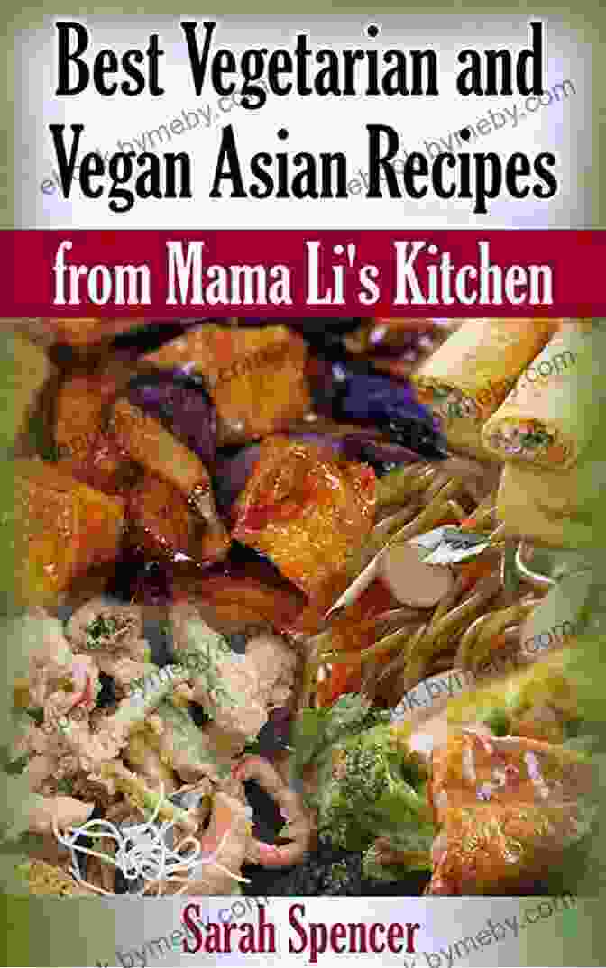 Best Vegetarian And Vegan Asian Recipes From Mama Li's Kitchen Cookbook Cover Best Vegetarian And Vegan Asian Recipes From Mama Li S Kitchen (Mama Li S Chinese Food Cookbooks)