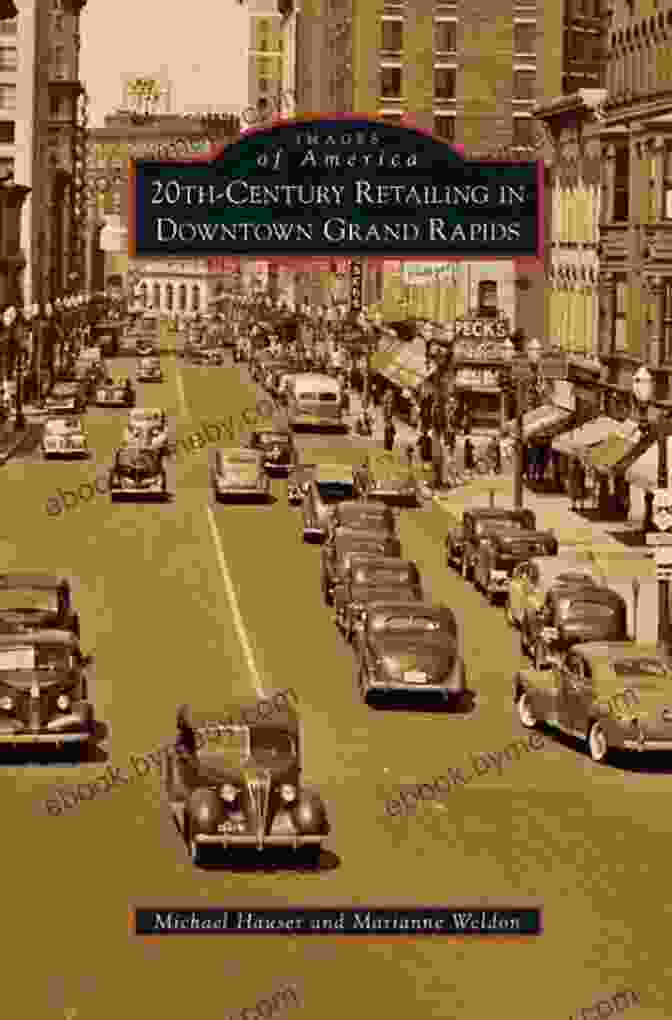 Book Cover Of '20th Century Retailing In Downtown Grand Rapids' 20th Century Retailing In Downtown Grand Rapids (Images Of America)