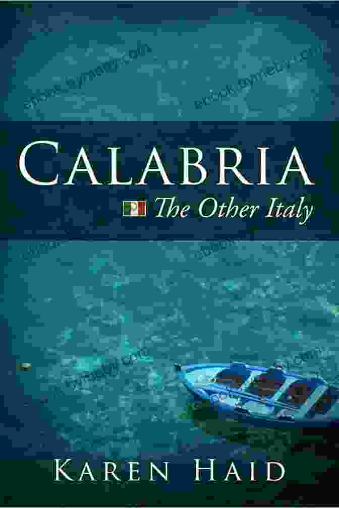 Book Cover Of Calabria: The Other Italy By Karen Haid Calabria: The Other Italy Karen Haid