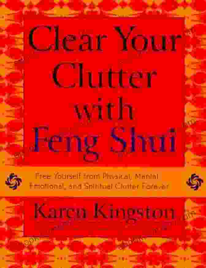 Book Cover Of 'Free Yourself From Physical Mental Emotional And Spiritual Clutter Forever' Clear Your Clutter With Feng Shui (Revised And Updated): Free Yourself From Physical Mental Emotional And Spiritual Clutter Forever