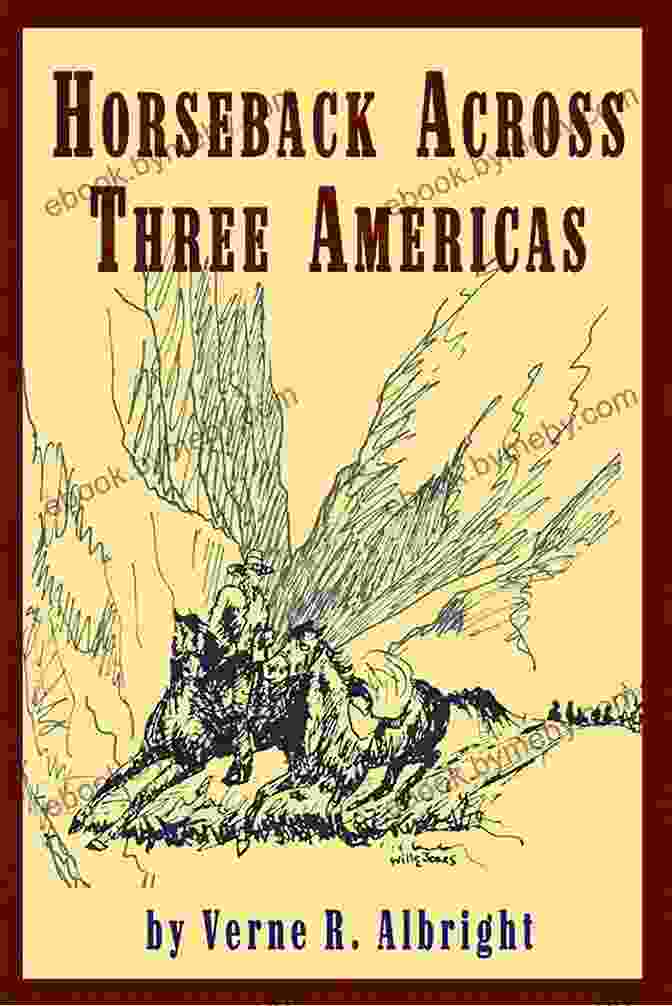 Book Cover Of 'Horseback Across Three Americas' By Kathleen Peddicord Horseback Across Three Americas Kathleen Peddicord