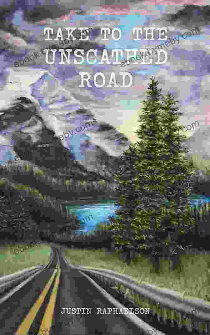 Book Cover Of 'Take To The Unscathed Road' Take To The Unscathed Road