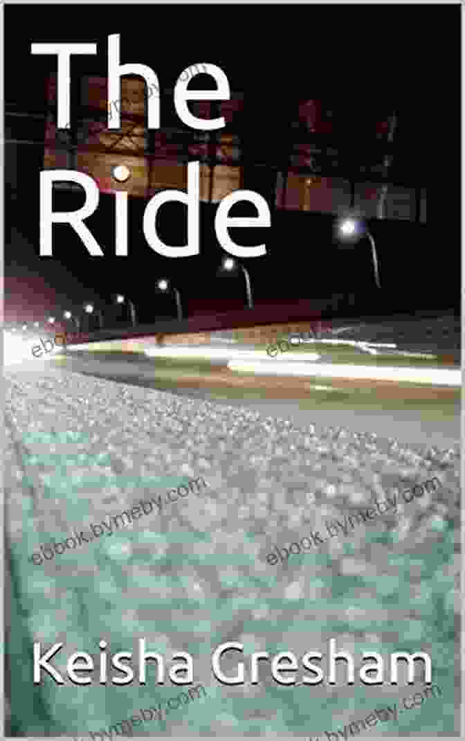 Book Cover Of The Ride By Keisha Gresham Featuring A Group Of People On A Road Trip Adventure The Ride Keisha Gresham