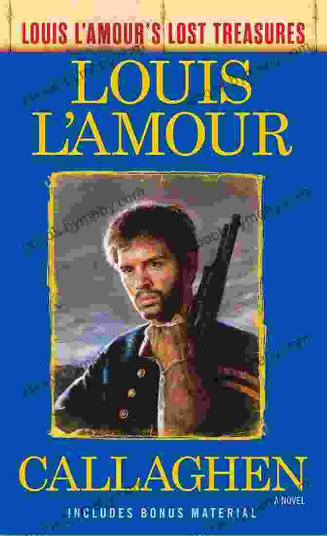 Callaghen Louis L'Amour Lost Treasures Book Cover Callaghen (Louis L Amour S Lost Treasures): A Novel