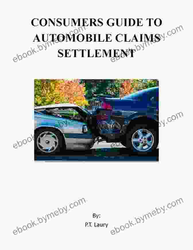 Consumers Guide To Automobile Claims Settlement Empowering Consumers With Essential Knowledge Consumers Guide To Automobile Claims Settlement