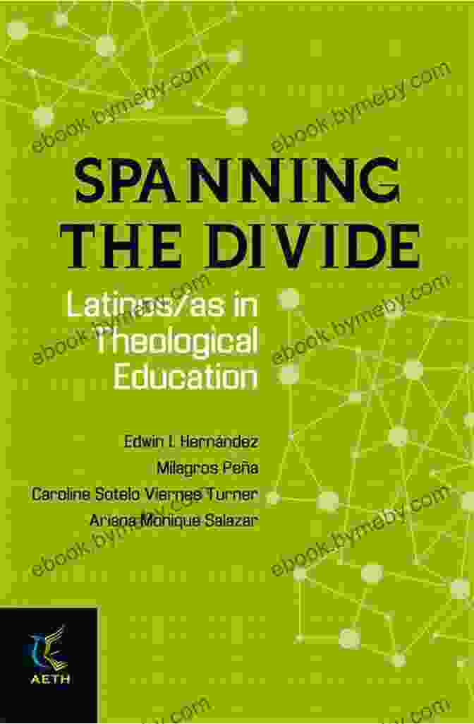 Cover Of Spanning The Divide: Latinos In Theological Education Spanning The Divide: Latinos/as In Theological Education