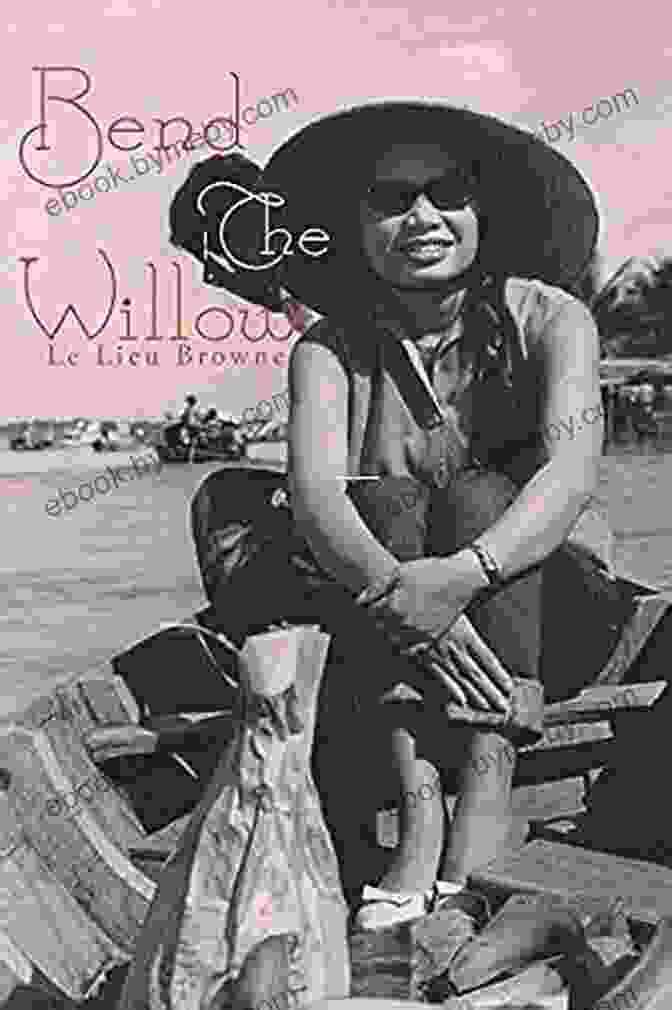 Cover Of The Book 'Bend The Willow' By Le Lieu Browne Bend The Willow Le Lieu Browne