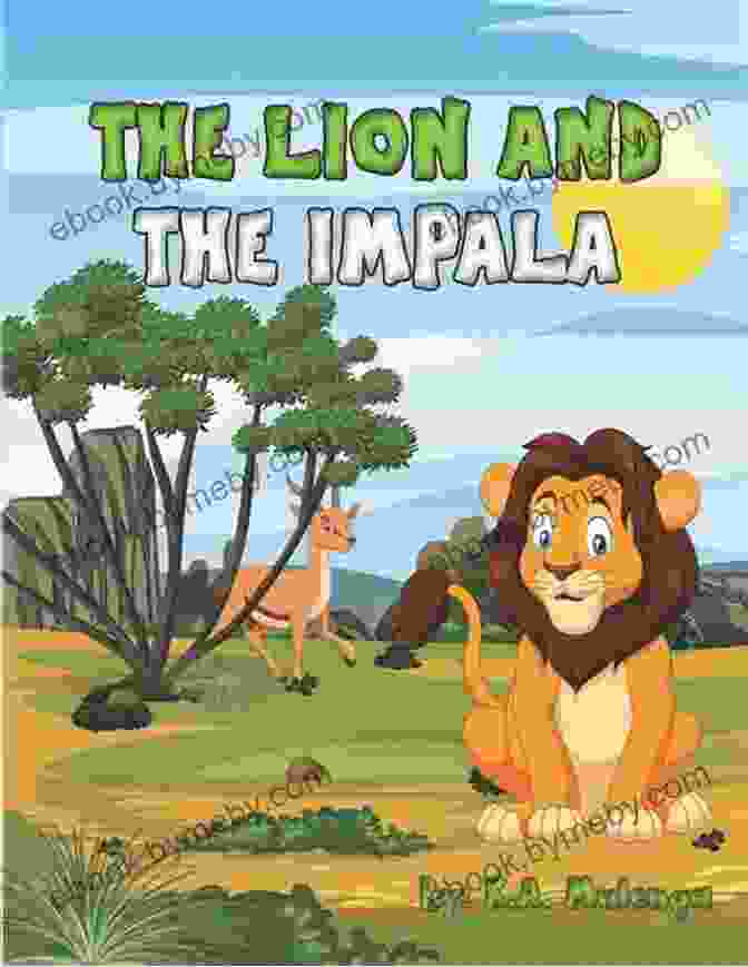 Cute And Educational Children About Lions And Impala For Kids Ages Book Cover The Lion And The Impala: A Cute And Educational Children S About Lions And Impala S For Kids Ages 3 5 6 8