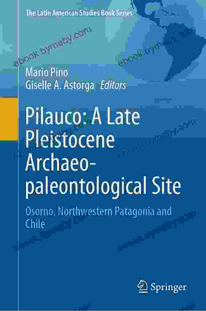 Dr. Maria Garcia, Author Of Osorno Northwestern Patagonia And Chile Pilauco: A Late Pleistocene Archaeo Paleontological Site: Osorno Northwestern Patagonia And Chile (The Latin American Studies Series)