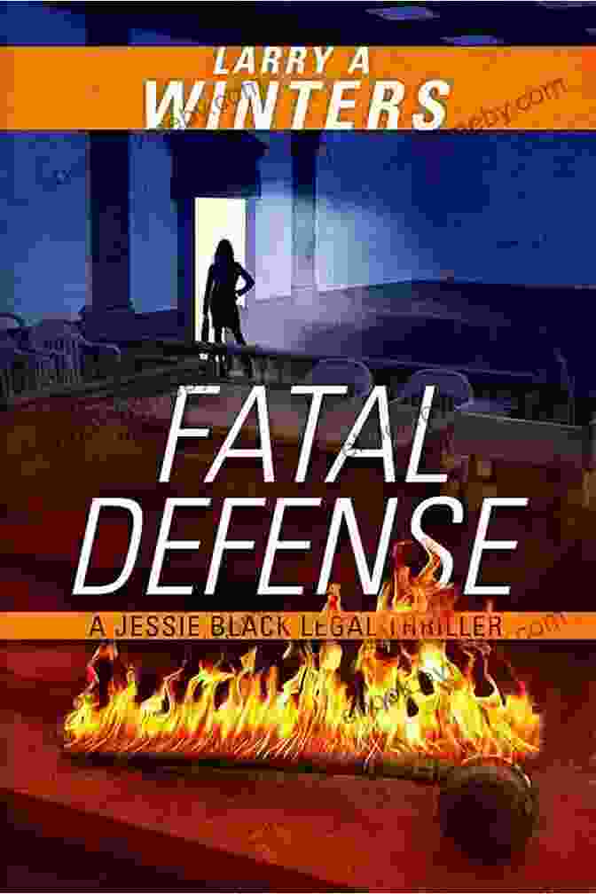 Fatal Defense: Jessie Black Legal Thrillers Fatal Defense (Jessie Black Legal Thrillers 4)