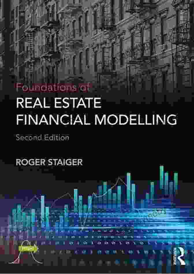 Foundations Of Real Estate Financial Modelling: Unlock The Secrets Of Profitable Investments Foundations Of Real Estate Financial Modelling