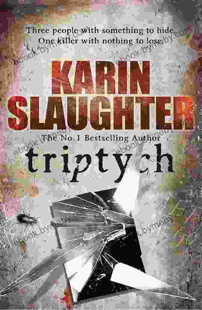 Karin Slaughter, The Acclaimed Author Behind The Will Trent Series, Captures The Essence Of Psychological Suspense In 'Triptych' Triptych: A Novel (Will Trent 1)