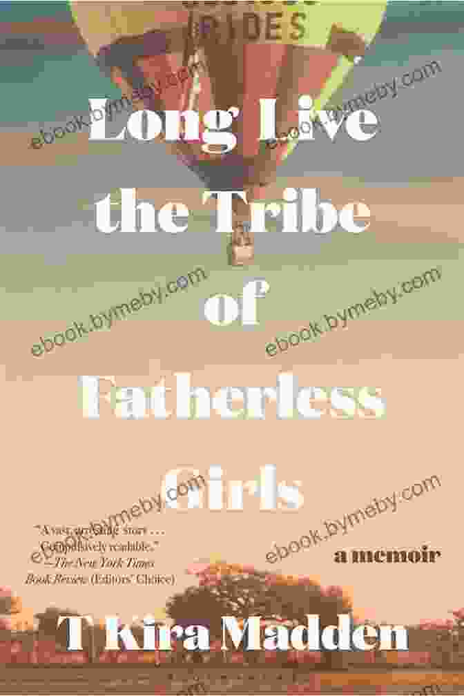 Long Live The Tribe Of Fatherless Girls: Breaking The Cycle Of Fatherlessness And Healing Long Live The Tribe Of Fatherless Girls: A Memoir