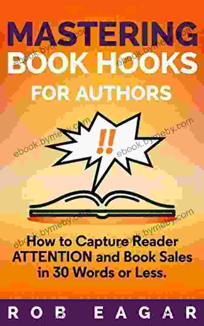 Mastering Hooks For Authors Book Cover Mastering Hooks For Authors: How To Capture Reader Attention And Sales In 30 Words Or Less