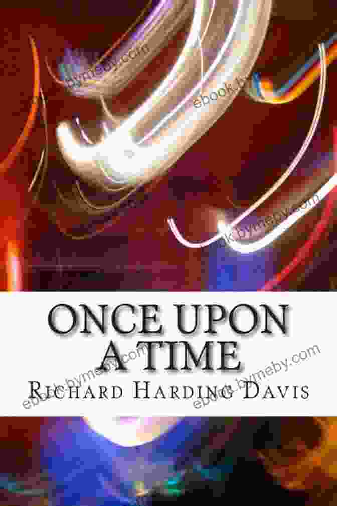 Once Upon A Time By Richard Harding Davis Once Upon A Time Richard Harding Davis