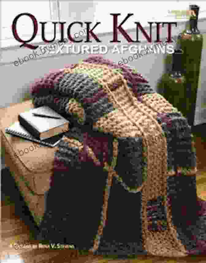 Quick Knit Textured Afghans Book Cover Featuring A Cozy Textured Afghan In Soft Hues Quick Knit Textured Afghans Stephen Erickson