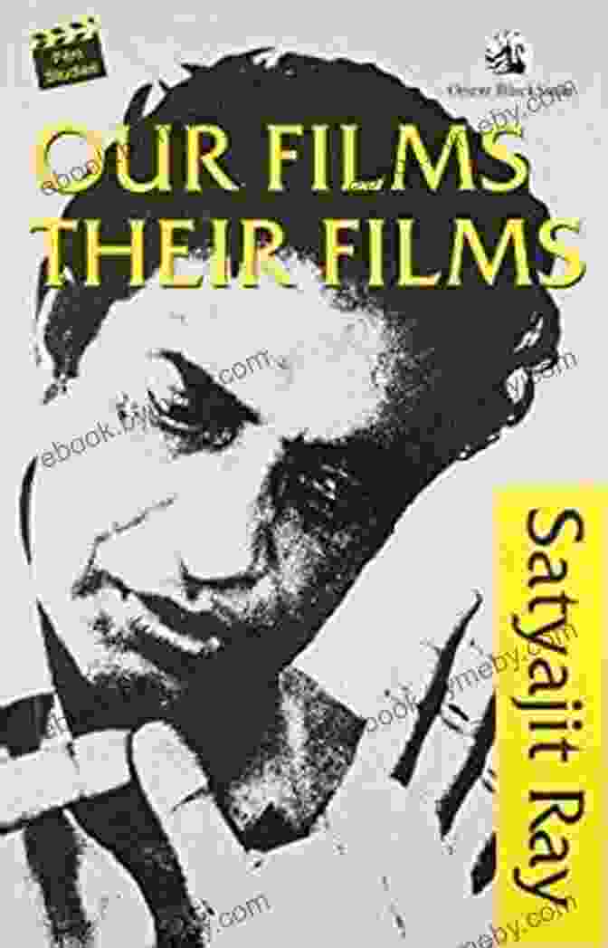 Satyajit Ray's Masterpiece, Our Films Their Films Satyajit Ray