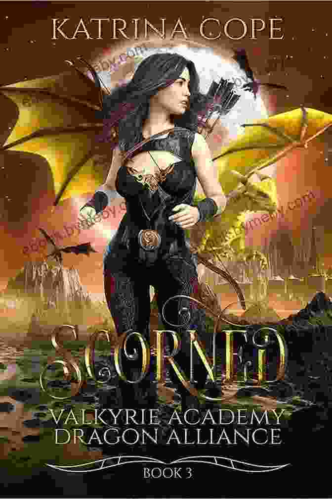 Scorned Valkyrie Academy Dragon Alliance Book Cover With A Scorned Valkyrie And A Valiant Dragon Facing Off Scorned: 3 (Valkyrie Academy Dragon Alliance)