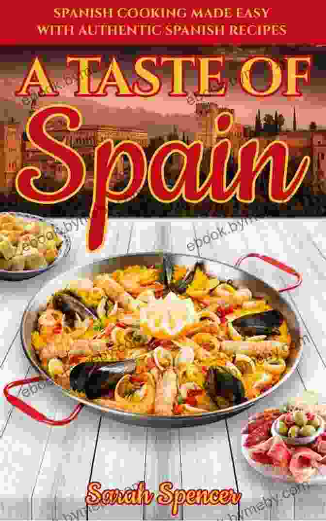 Taste Of Spain Cookbook By Javier Pérez A Taste Of Spain: Traditional Spanish Cooking Made Easy With Authentic Spanish Recipes (Best Recipes From Around The World)