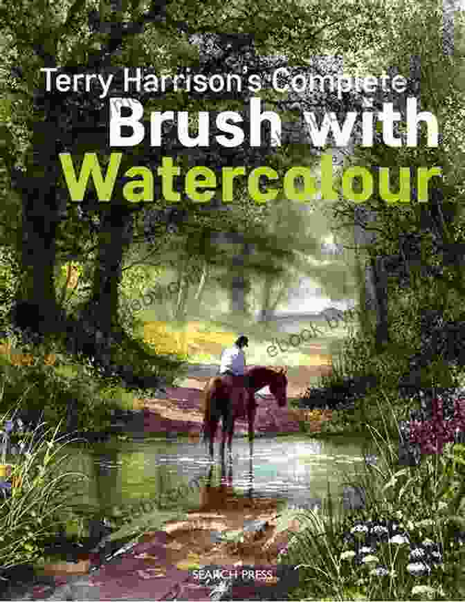 Terry Harrison's Complete Brush With Watercolor Terry Harrison S Complete Brush With Watercolour