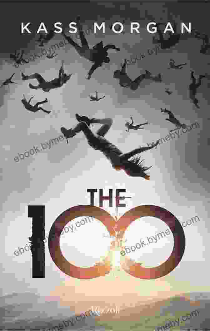 The 100 By Kass Morgan Book Cover Featuring A Group Of Young People Standing In A Post Apocalyptic Landscape The 100 Kass Morgan