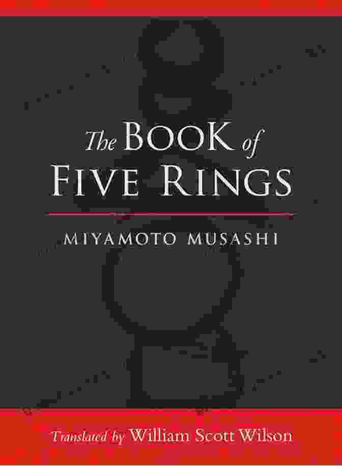 The Book Of Five Rings, A Classic Text On Bushido Samurai Wisdom: Lessons From Japan S Warrior Culture Five Classic Texts On Bushido