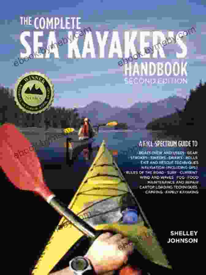 The Complete Sea Kayaker's Handbook Second Edition: An Essential Guide To Exploring The Open Waters The Complete Sea Kayakers Handbook Second Edition