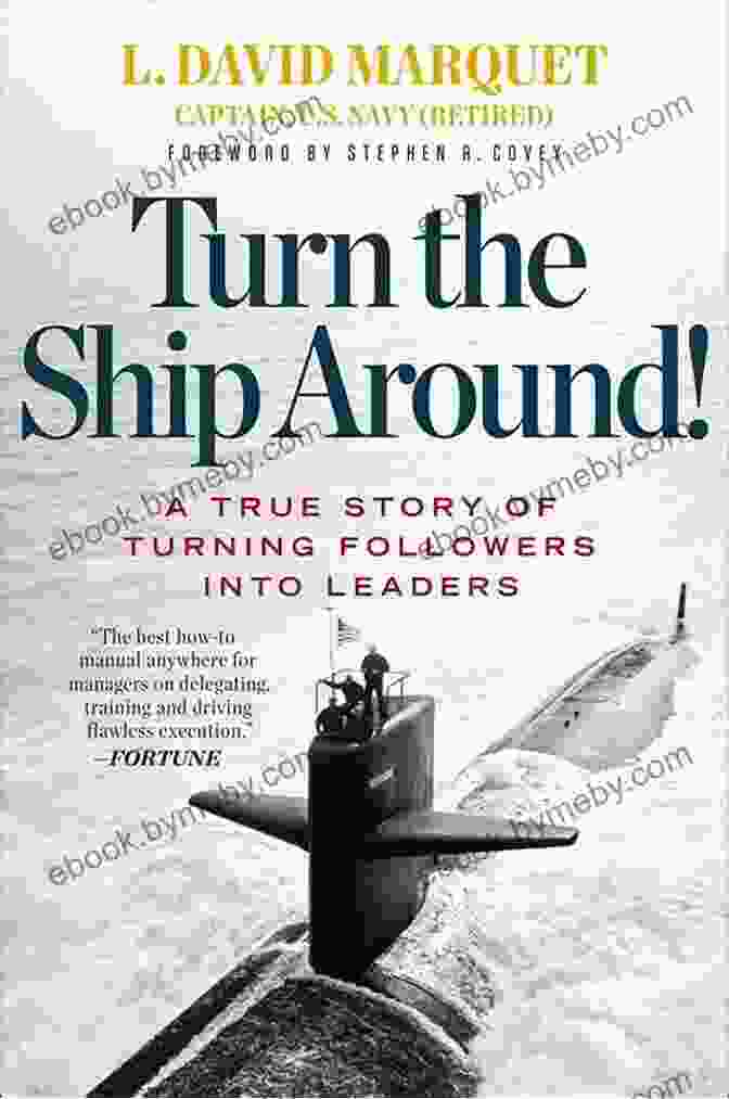 The Cover Of The Book 'True Story Of Turning Followers Into Leaders' Turn The Ship Around : A True Story Of Turning Followers Into Leaders