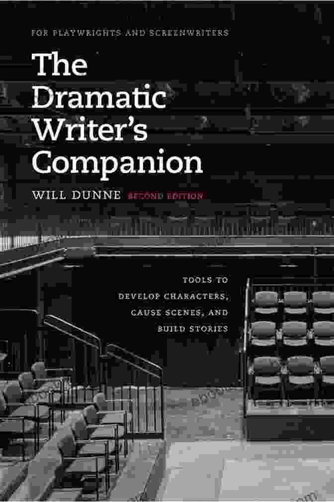 The Dramatic Writer Companion Second Edition Book Cover Featuring A Montage Of Scenes From Different Dramatic Works The Dramatic Writer S Companion Second Edition: Tools To Develop Characters Cause Scenes And Build Stories (Chicago Guides To Writing Editing And Publishing)