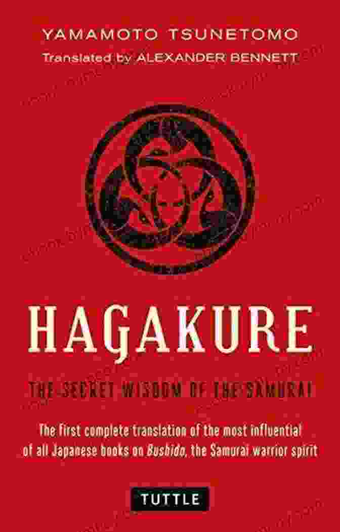 The Hagakure, A Classic Text On Bushido Samurai Wisdom: Lessons From Japan S Warrior Culture Five Classic Texts On Bushido