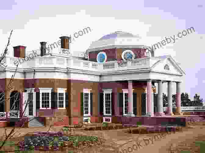 The Monticello Estate, Designed By Thomas Jefferson, Embodies The Principles Of Symmetry And Rationality Prevalent During The Enlightenment Deficiency S C Eston