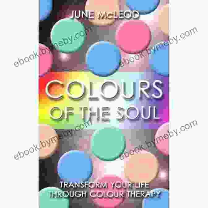 Transform Your Life Through Color Therapy Book Cover Colours Of The Soul: Transform Your Life Through Colour Therapy