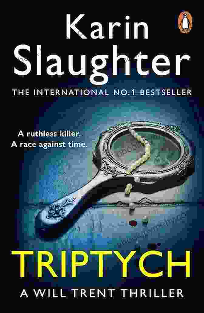 Triptych Novel By Karin Slaughter Featuring Will Trent, A Detective With Keen Perception And Determination Triptych: A Novel (Will Trent 1)