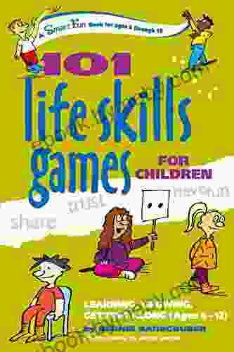 101 Life Skills Games For Children: Learning Growing Getting Along (Ages 6 12) (SmartFun Activity Books)