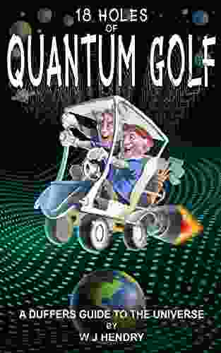 18 Holes Of Quantum Golf: A Duffers Guide To The Universe