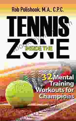 Tennis Inside The Zone: 32 Mental Training Workouts For Champions (Rob Polishook)