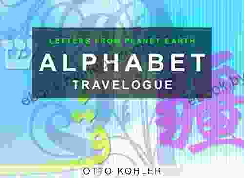 Alphabet Travelogue: Letters From The Planet Earth