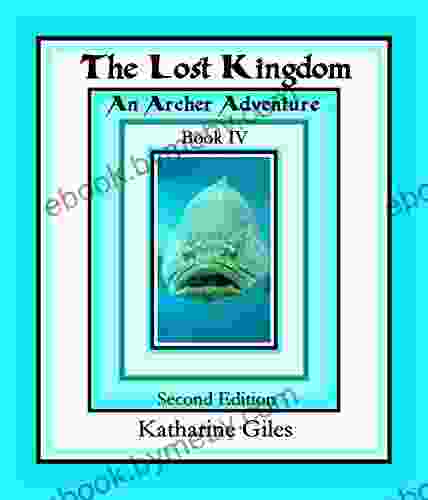 The Lost Kingdom: An Archer Adventure (The Archer Adventures 4)