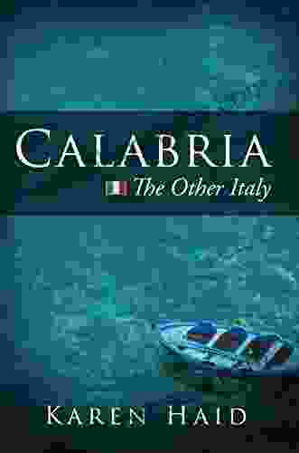 Calabria: The Other Italy Karen Haid