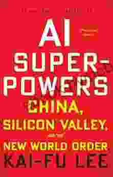 Ai Superpowers: China Silicon Valley And The New World Order