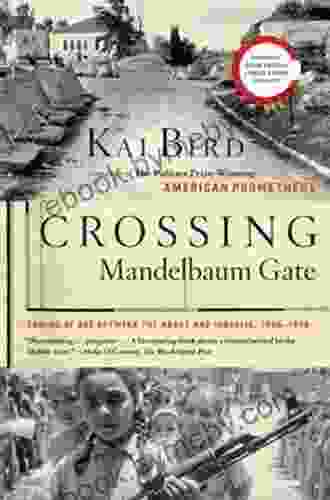 Crossing Mandelbaum Gate: Coming Of Age Between The Arabs And Israelis 1956 1978