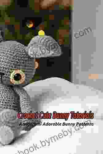 Crochet Cute Bunny Tutorials: Amigurumi Adorable Bunny Patterns