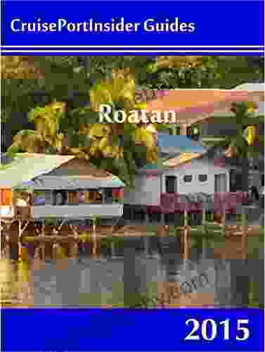 CruisePortInsider Guide To Roatan 2024 Thomas Booth