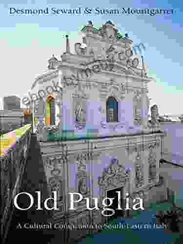 Old Puglia: A Cultural Companion to South Eastern Italy (Armchair Traveller)